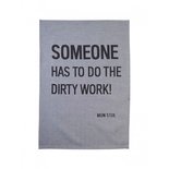 Mijn Stijl - Theedoek Someone has to do the dirty work! grijs