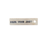 Mijn Stijl - Houten label Papa voor jou!