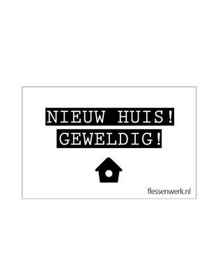 Flessenwerk - Kaartje Nieuw huis! Geweldig!